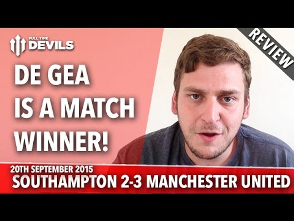 De Gea Is A Match Winner | Southampton 2-3 Manc...