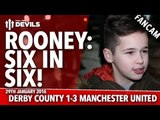 Rooney: Six In Six! | Derby County 1-3 Manchester United | FANCAM