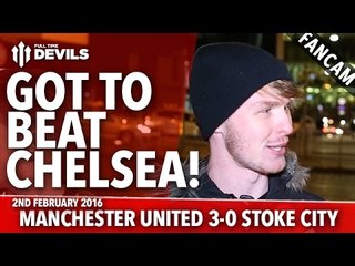 Got To Beat Chelsea! | Manchester United 3-0 Stoke City | FANCAM