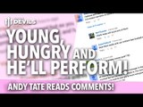 'Young, Hungry and He'll Perform!' | Andy Tate Reads YouTube Comments | Episode 3