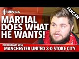 Anthony Martial Does What He Wants! | Manchester United 3-0 Stoke City | FANCAM