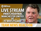 Marcus Rashford Starts! | Man United vs FC Midtjylland | LIVE with Andy Tate!