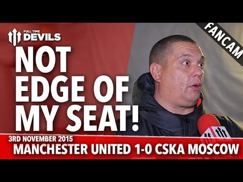 Not Edge Of My Seat! Manchester United 1-0 CSKA Moscow | FANCAM