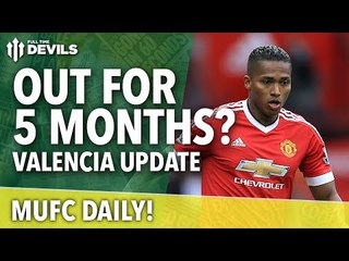 Antonio Valencia Injury Update | MUFC Daily | Manchester United