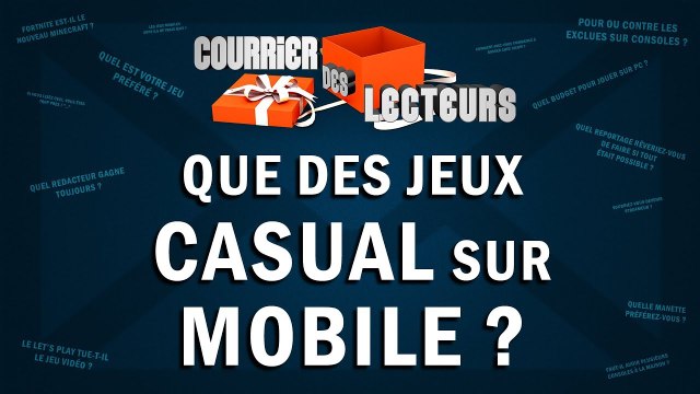 Que des jeux CASUAL sur mobile ? | LE COURRIER DES LECTEURS #50