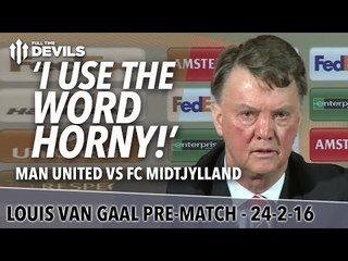 Louis Van Gaal "Horny" Presser | Manchester United vs FC Midtjylland | Europa League