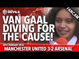 Van Gaal Diving For The Cause! | Manchester United 3-2 Arsenal | FANCAM