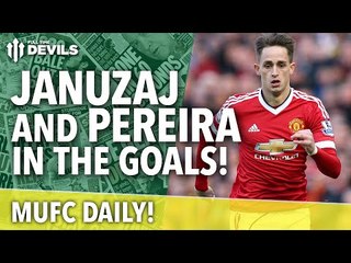 Januzaj and Pereira Doubles! | MUFC Daily | Manchester United
