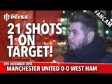 21 Shots, 1 On Target?! | Manchester United 0-0 West Ham United | FANCAM