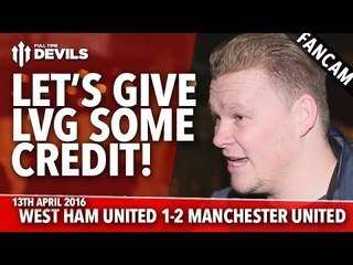 Let's Give LVG Some Credit! | West Ham United 1-2 Manchester United | FANCAM