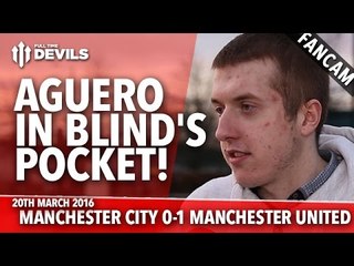 Aguero In Blind's Pocket! |  Manchester City 0-1 Manchester United | FANCAM