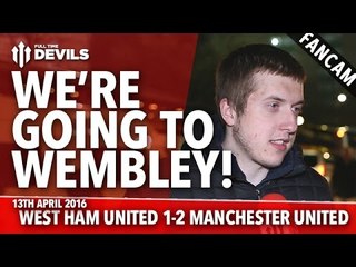 We're Going To Wembley! | West Ham United 1-2 Manchester United | FANCAM