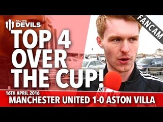 Top 4 Over The Cup! | Manchester United 1-0 Aston Villa | FANCAM