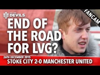 End Of The Road For Louis Van Gaal? | Stoke City 2-0 Manchester United | FANCAM