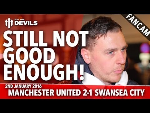 Still Not Good Enough! | Manchester United 2-1 Swansea | FANCAM