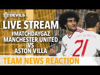 Manchester United vs Aston Villa | LIVE STREAM! | Team News and More!