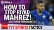 Manchester United vs Leicester City | TYT Sports Let's Talk Tactics | How to Stop Riyad Mahrez