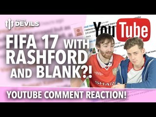 YouTube Comment REACTION | FIFA 17 with Rashford and BLANK??!!