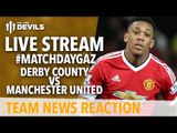 Derby County vs Manchester United LIVE: Team News and Pre Match Chat!