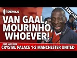 Van Gaal; Mourinho, Whoever! | Crystal Palace 1-2 Manchester United | FANCAM