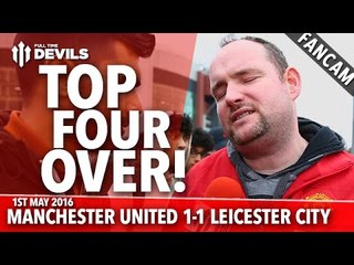 Andy Tate: Top Four Over! | Manchester United 1-1 Leicester City | FANCAM