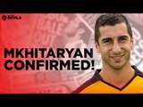 CONFIRMED: HENRIKH MKHITARYAN SIGNS for Manchester United!!! | Transfer News