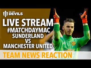 Sunderland vs Manchester United | LIVE | Team News