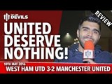 United Deserve Nothing! | West Ham United 3-2 Manchester United | REVIEW