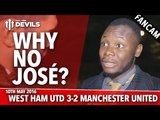 Why No José Mourinho? | West Ham United 3-2 Manchester United  | FANCAM
