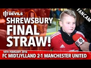 Shrewsbury Town: The Final, Final Straw! | FC Midtjylland 2-1 Manchester United | FANCAM