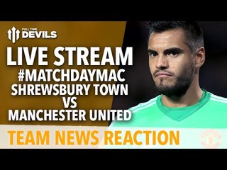 Shrewsbury Town vs Manchester United | LIVE Team News Reaction! | FA Cup