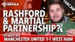 Marcus Rashford & Anthony Martial Partnership? | Manchester United 1-1 West Ham | FANCAM