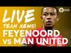 Feyenoord vs Manchester United | LIVE Stream | Team News and More!