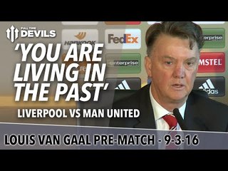 Liverpool vs Manchester United | Journalists: "Living in the Past" | Louis van Gaal Presser