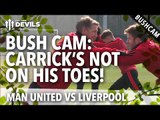 Manchester United vs Liverpool | #BushCam 'Carrick Not On His Toes!'