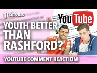 YouTube Comment REACTION | Who is the Youth Better Than Rashford??!!