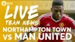 CARRICK!!! Northampton Town vs Manchester United | LIVE Stream | Team News and More!