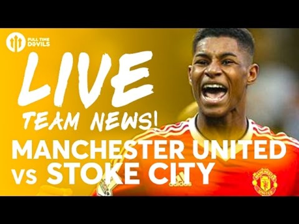 Manchester United vs Stoke City | LIVE Stream | Team News and More!