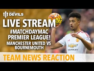 Manchester United vs Bournemouth | Premier League LIVE! | Team News