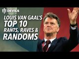 Top 10 Louis Van Gaal Rants, Raves and Randoms