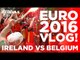 Euro 2016 VLOG! | Ireland and Belgium Fans in Bordeaux!