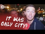 It Was Only City! | Manchester United 1-0 Manchester City | FANCAM