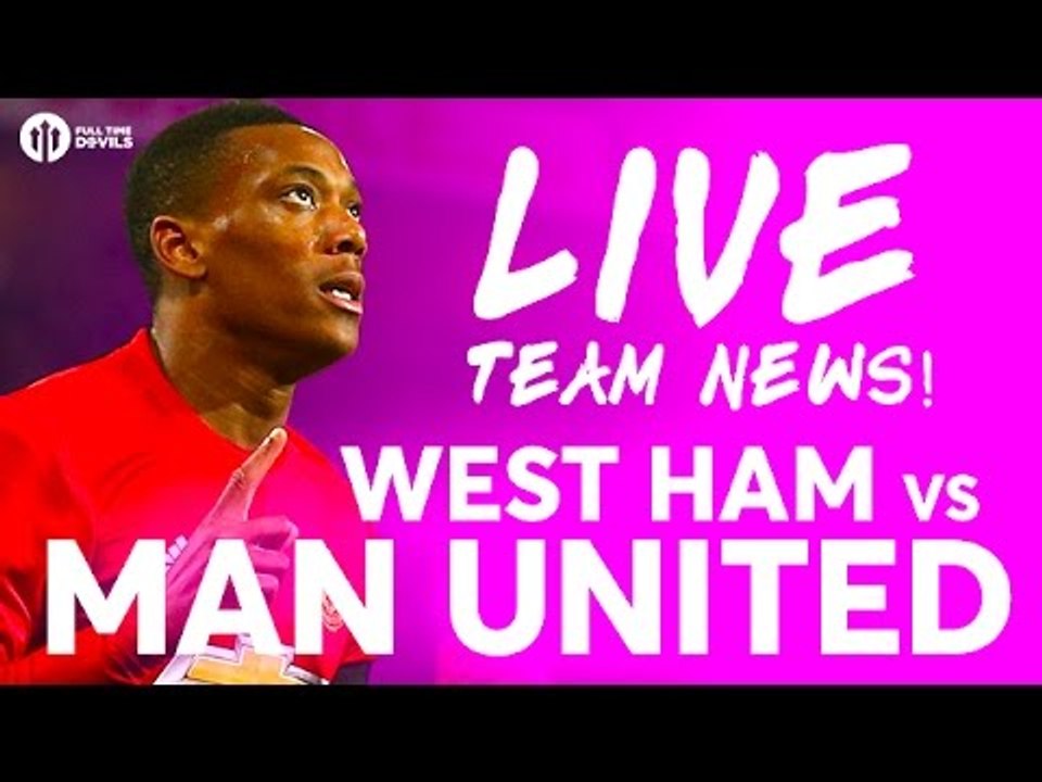West Ham vs Manchester United | LIVE STREAM | Team News; Martial?