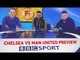 Chelsea vs Manchester United | BBC Football Focus & Full Time Devils Preview