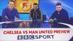 Chelsea vs Manchester United | BBC Football Focus & Full Time Devils Preview
