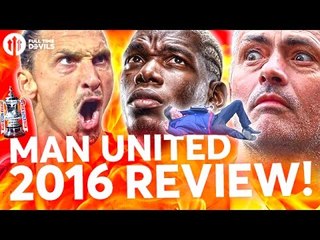 MANCHESTER UNITED'S 2016! Mourinho, Pogba, Zlatan, Van Gaal! REVIEW