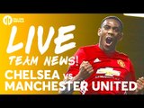 Chelsea vs Manchester United | LIVE Stream | Team News and More!
