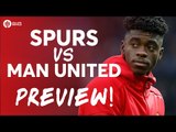 Tottenham Hotspur vs Manchester United | LIVE PREVIEW