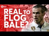 Real Try to Flog Bale? Tomorrow's Manchester United Transfer News Today! #48