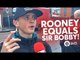 Rooney Equals Sir Bobby! FANCAMS: BEST OF THE REST | Manchester United